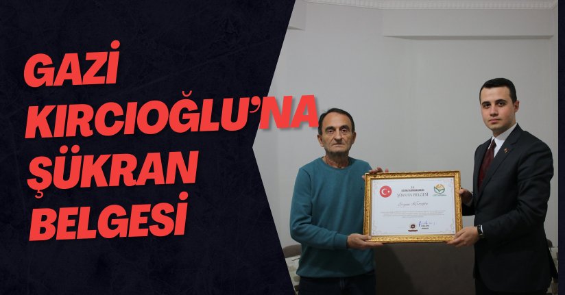 Gazi Kırcıoğlu’na Şükran Belgesi