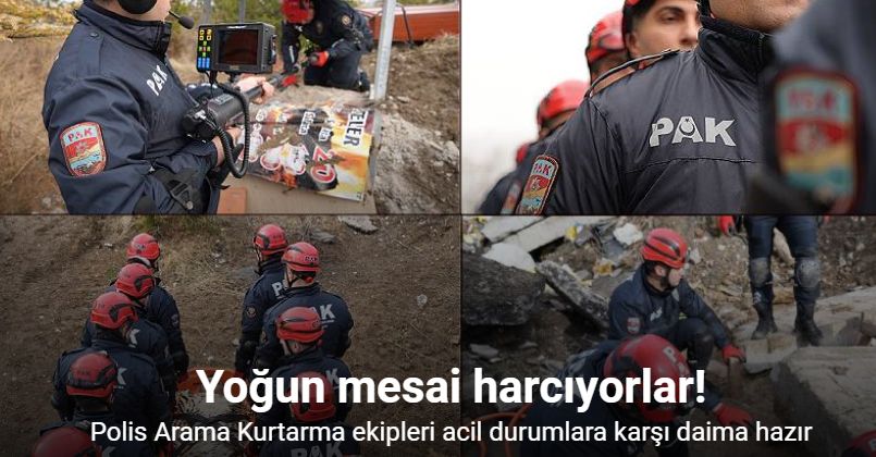 Polis Arama Kurtarma ekipleri afet ve acil durumlara karşı daima hazır