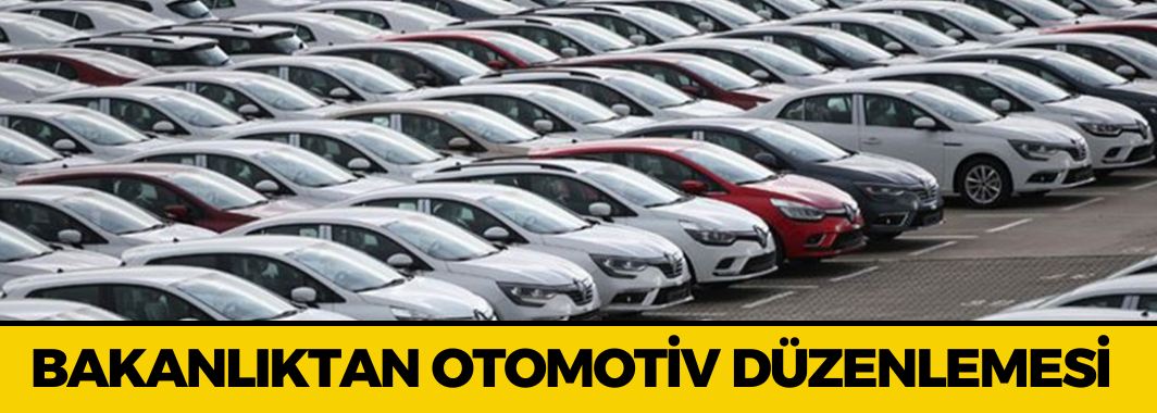 Bakanlıktan Otomotiv Düzenlemesi