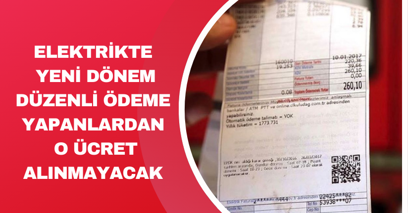 Düzenli ödeme yapanlardan o ücret alınmayacak