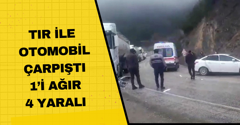 Tır ile otomobil çarpıştı: 1’i ağır 4 yaralı