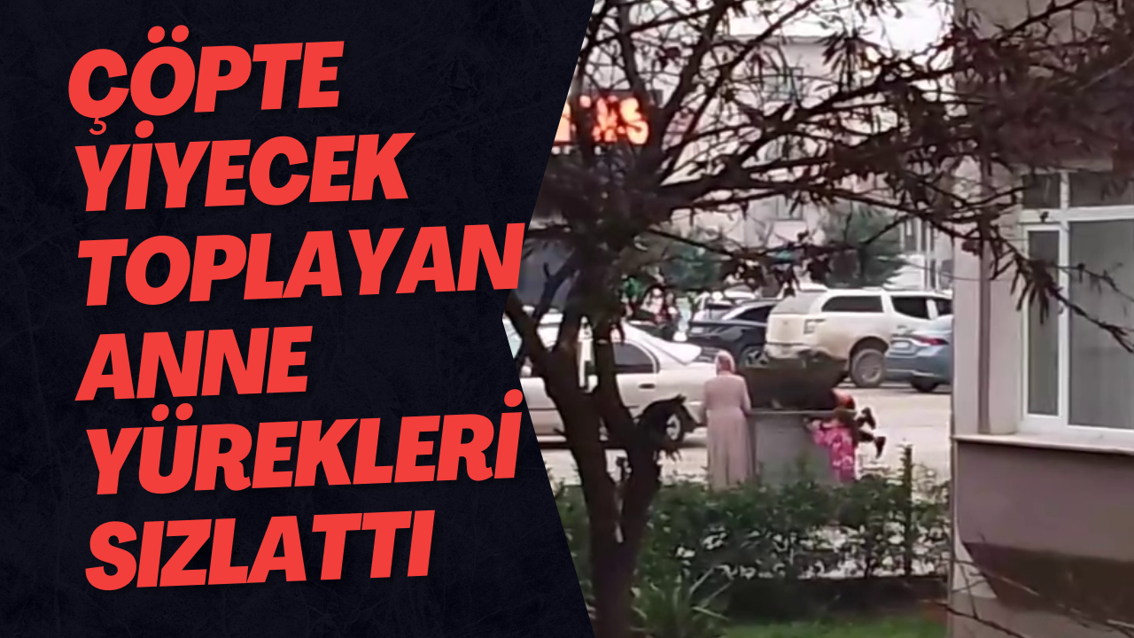 Çöpte Yiyecek Toplayan Anne Yürekleri Sızlattı