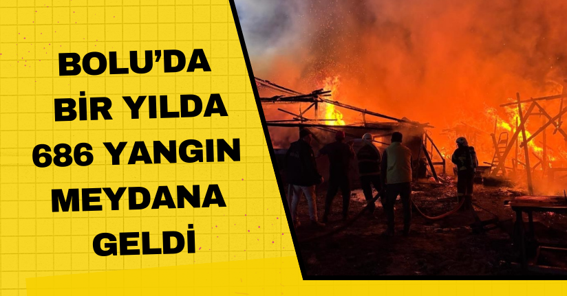 Bolu’da bir yılda 686 yangın meydana geldi