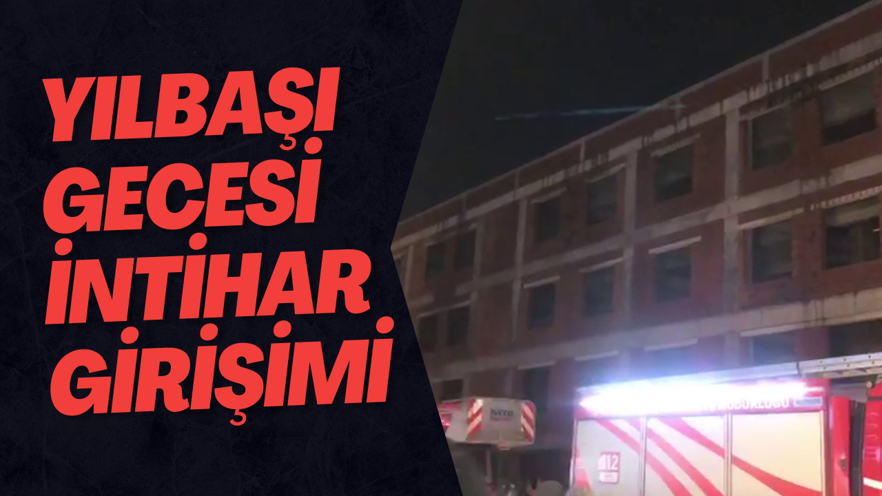 Yılbaşı Gecesi İntihar Girişimi