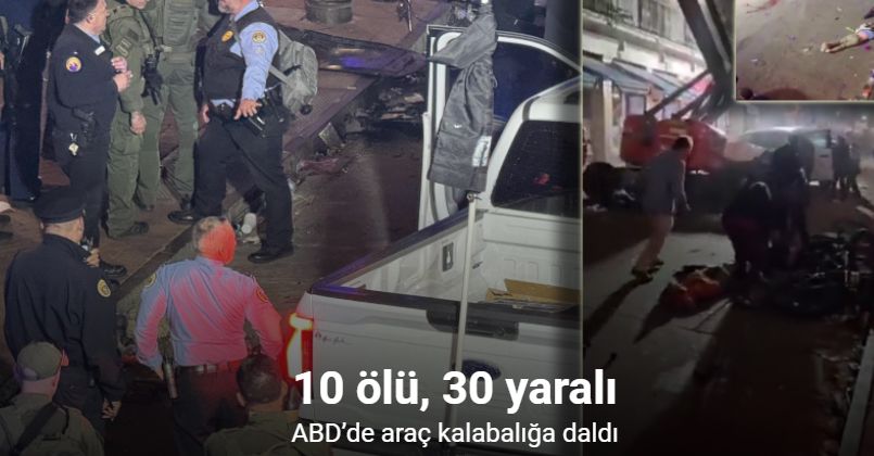 ABD’de araç kalabalığa daldı: 10 ölü, 30 yaralı