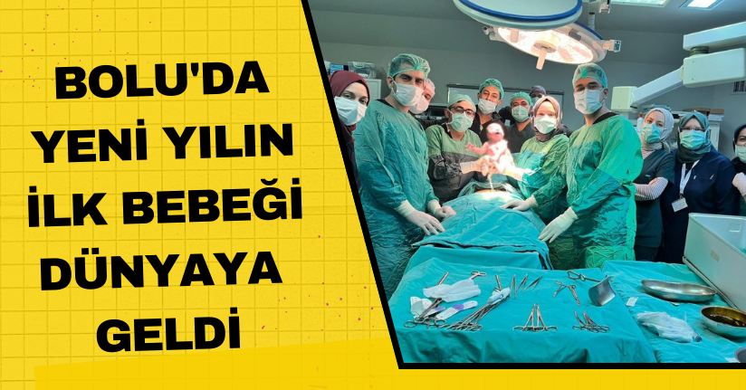 Bolu'da yeni yılın ilk bebeği dünyaya geldi