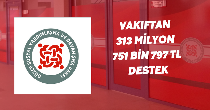 Vakıftan 313 milyon 751 bin 797 TL destek