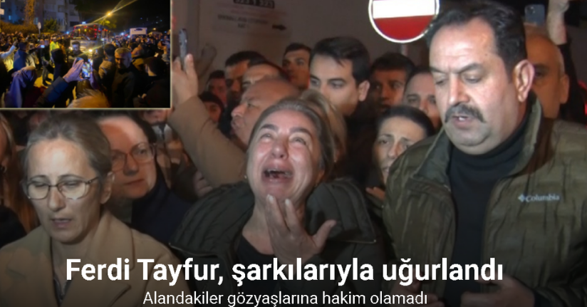 Ferdi Tayfur, şarkılarıyla uğurlandı