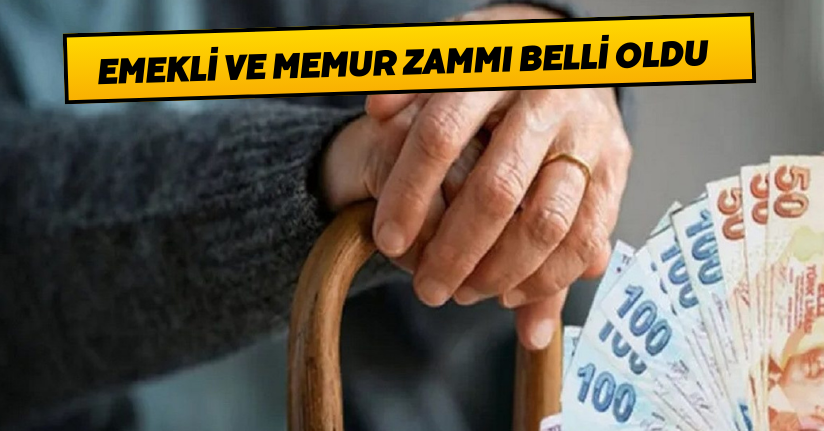 Emekli ve memur zammı belli oldu