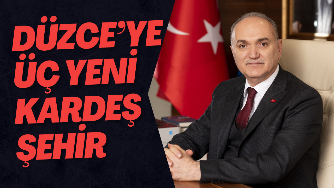 Düzce’ye Üç Yeni Kardeş Şehir