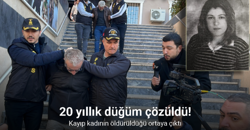 20 yıllık düğüm çözüldü, kayıp kadının öldürüldüğü ortaya çıktı