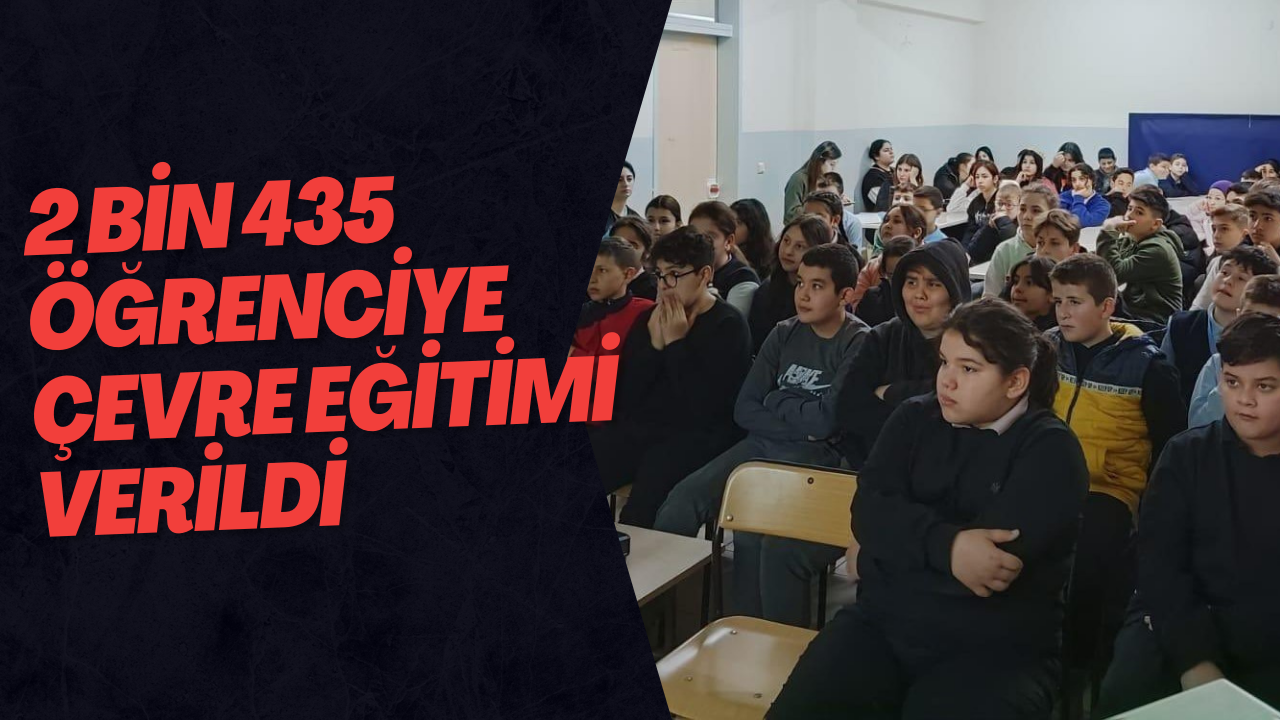 2 Bin 435 Öğrenciye Çevre Eğitimi Verildi