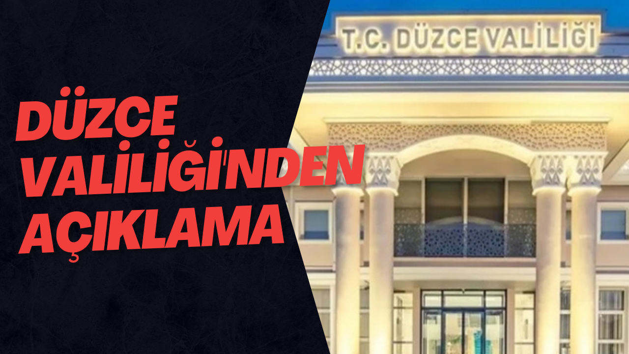 Düzce Valiliği'nden Açıklama