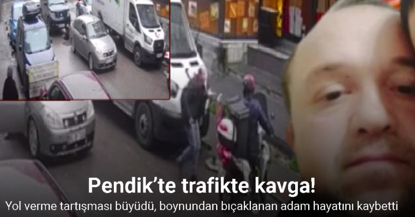 Pendik’te trafikte kavga: 1 ölü