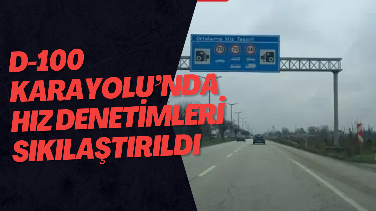 D-100 Karayolu’nda Hız Denetimleri Sıkılaştırıldı