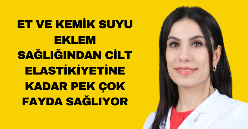 Et ve kemik suyu, eklem sağlığından cilt elastikiyetine kadar pek çok fayda sağlıyor