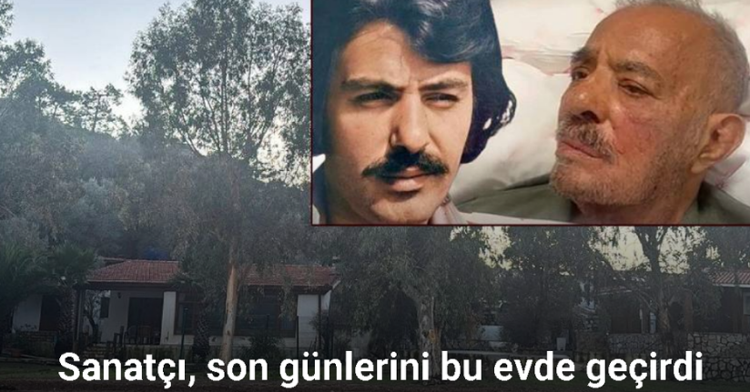 Ünlü sanatçı son günlerini bu evde geçirdi