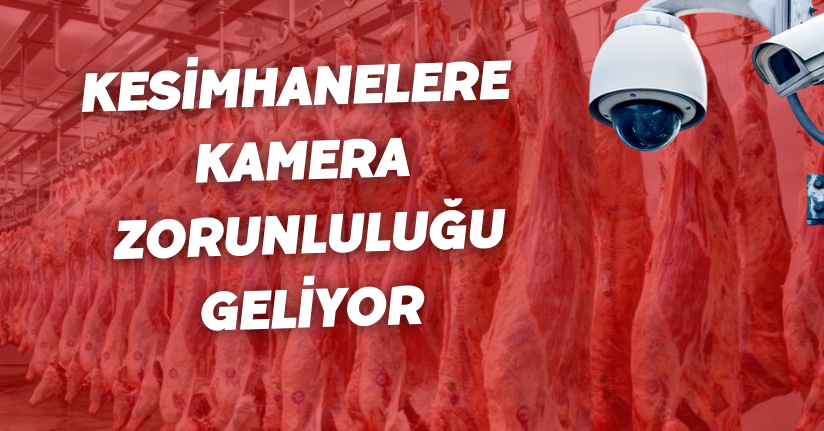  Kesimhanelere kamera zorunluluğu geliyor