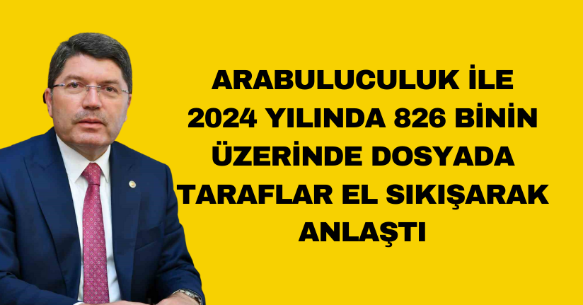 Arabuluculuk ile 2024 yılında 826 binin üzerinde dosyada taraflar el sıkışarak anlaştı