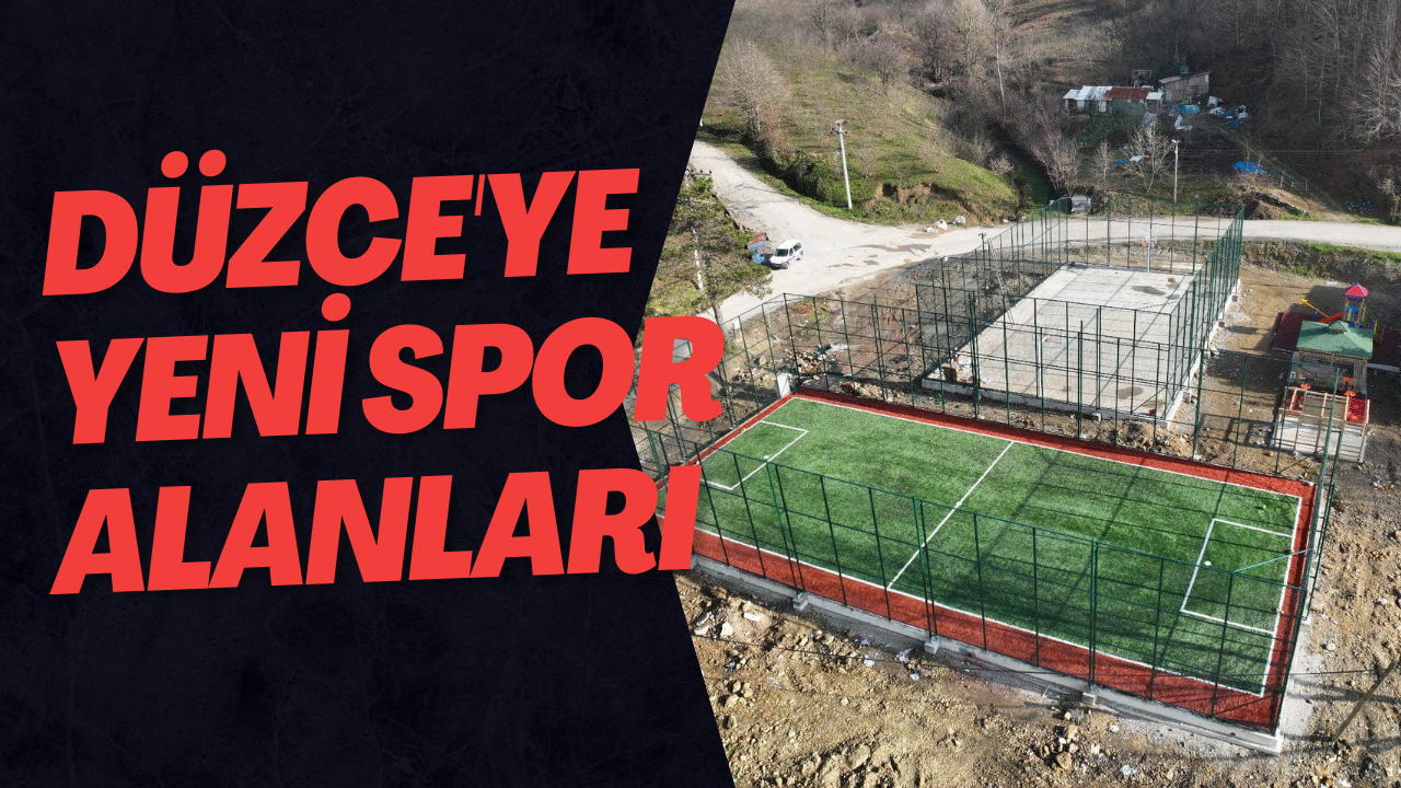 Düzce'ye Yeni Spor Alanları