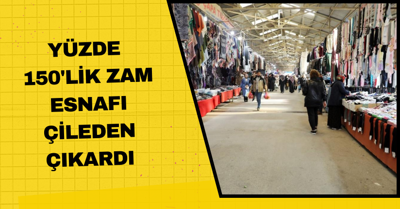 Yüzde 150'lik zam esnafı çileden çıkardı