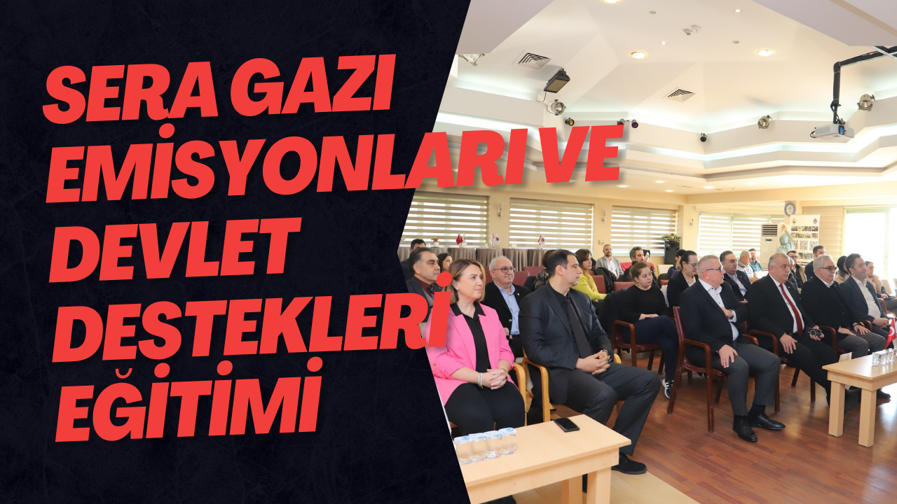 Sera Gazı Emisyonları ve Devlet Destekleri Eğitimi