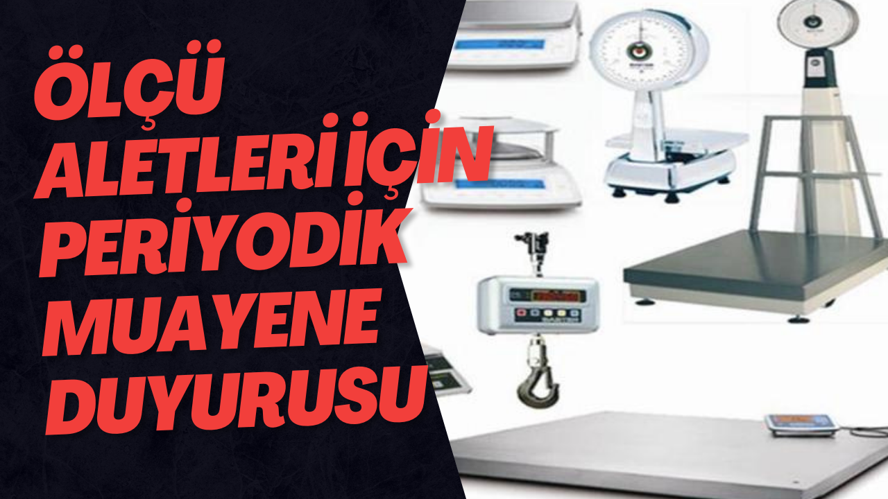 Ölçü Aletleri İçin Periyodik Muayene Duyurusu