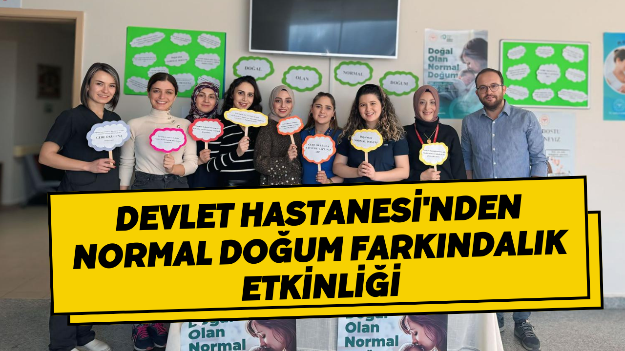 Devlet Hastanesi'nden Normal Doğum Farkındalık Etkinliği