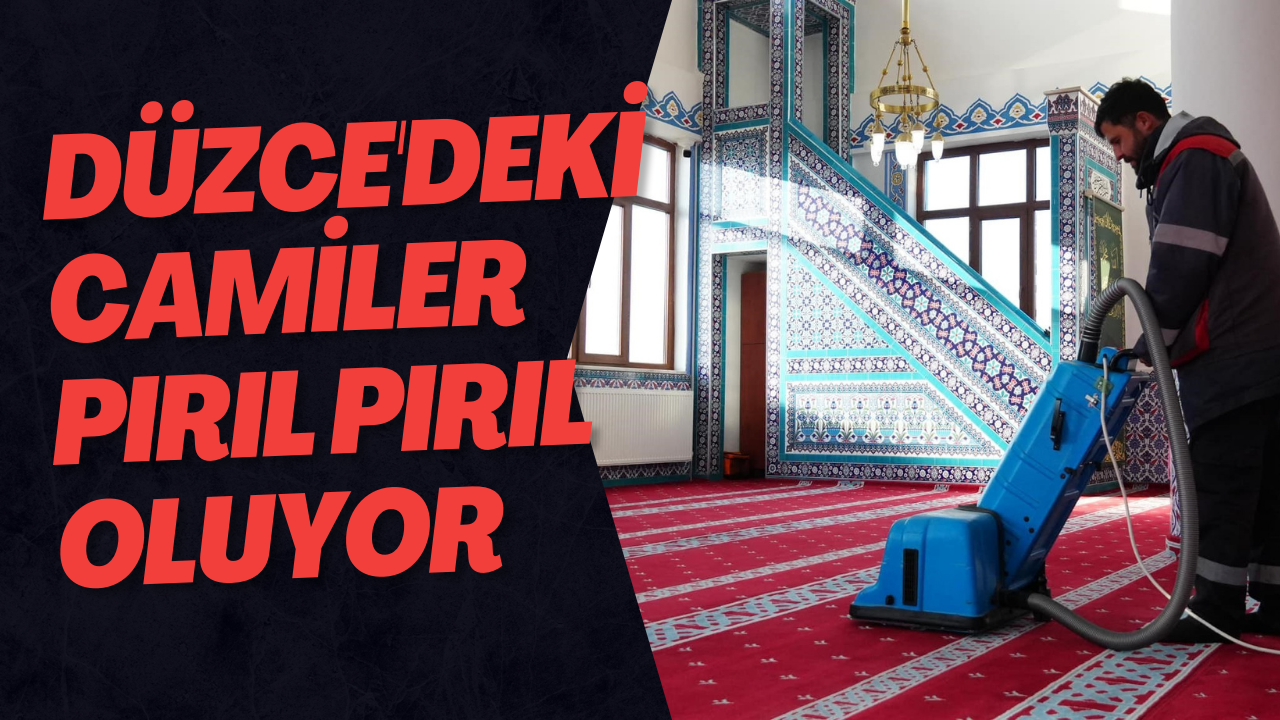 Düzce'deki Camiler Pırıl Pırıl Oluyor