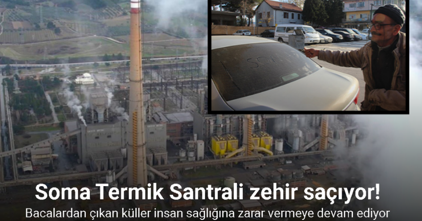 Soma Termik Santrali zehir saçmaya devam ediyor