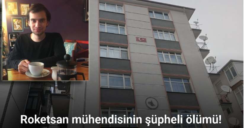 Ölü bulunan Roketsan mühendisinin komşusu: “Yüz kısmında morluk varmış”