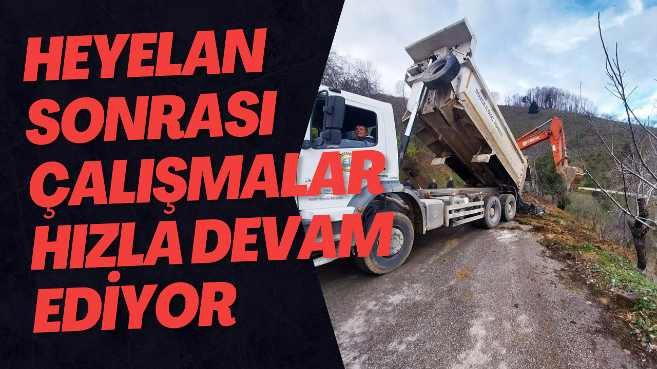 Heyelan Sonrası Çalışmalar Hızla Devam Ediyor