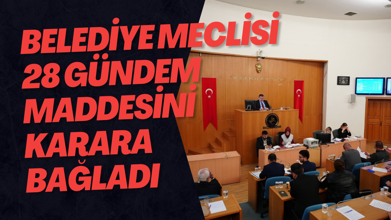 Belediye Meclisi 28 Gündem Maddesini Karara Bağlandı