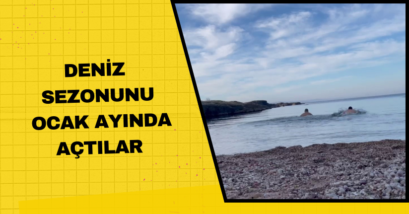 Deniz sezonunu Ocak ayında açtılar