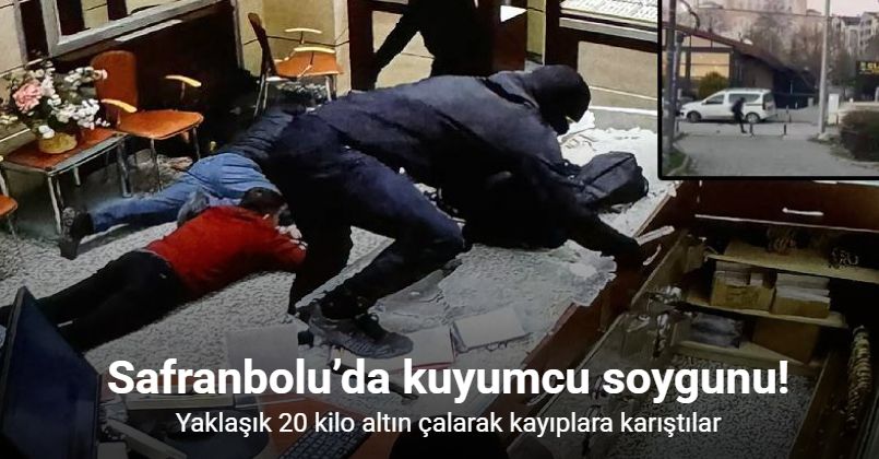 Safranbolu’da silahlı kuyumcu soygunu: Yaklaşık 20 kilo altın çalarak kayıplara karıştılar