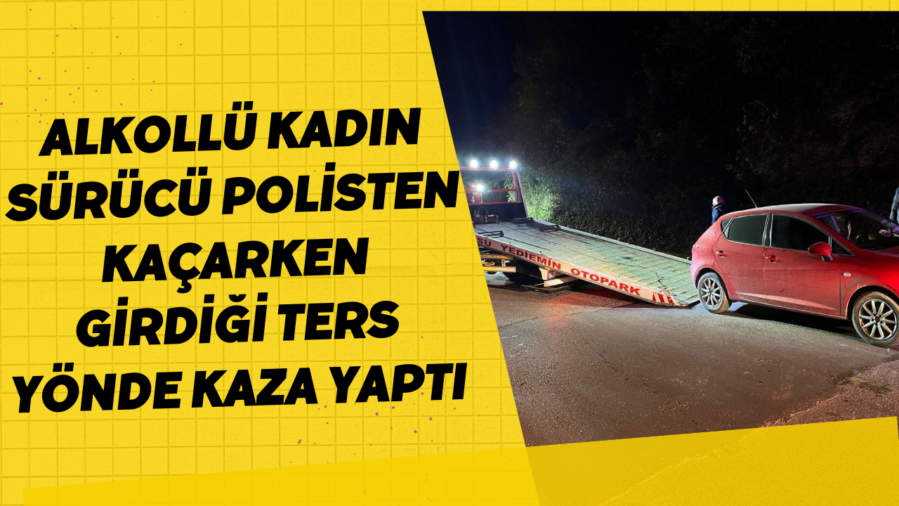 Alkollü Kadın Sürücü Polisten Kaçarken Girdiği Ters Yönde Kaza Yaptı