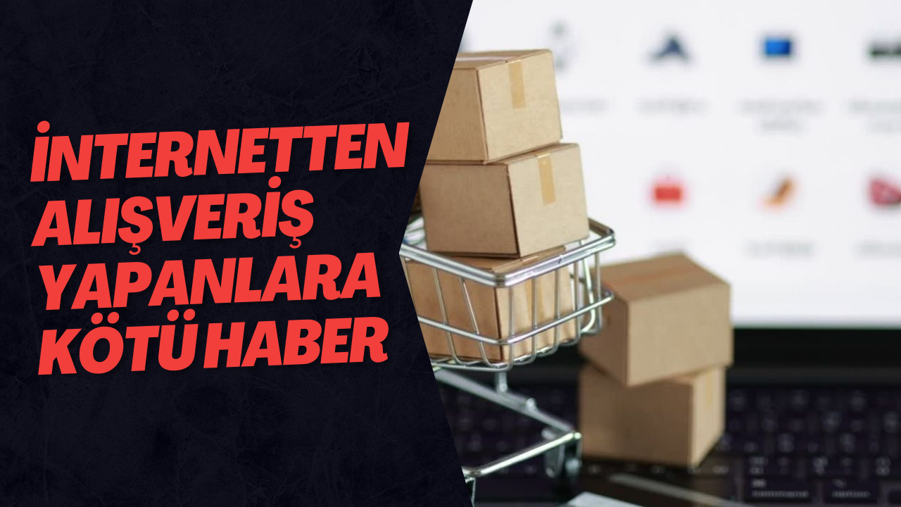 İnternetten Alışveriş Yapanlara Kötü Haber