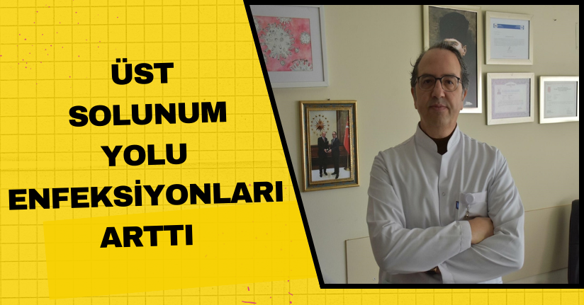 Üst solunum yolu enfeksiyonları arttı