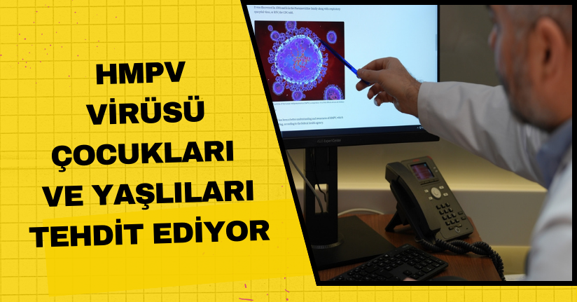 'HMPV virüsü çocukları ve yaşlıları tehdit ediyor