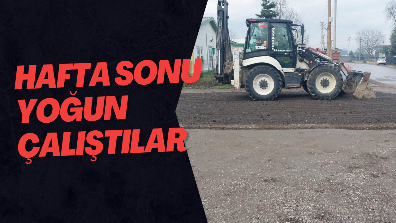 Hafta Sonu Yoğun Çalıştılar