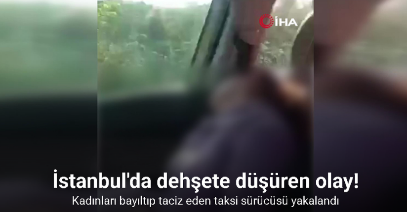 Kadınları bayıltıp taciz eden taksi sürücüsü yakalandı