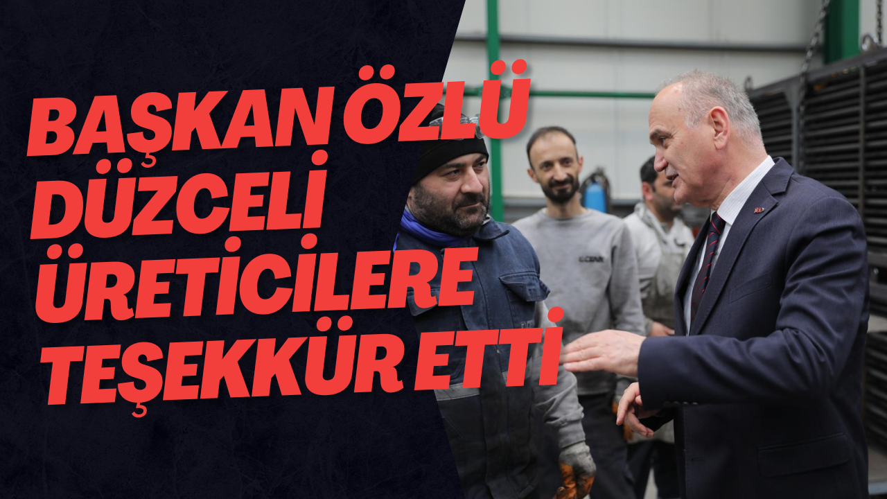 Başkan Özlü Düzceli Üreticilere Teşekkür Etti