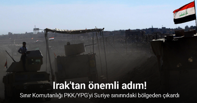 Irak Sınır Güçleri Komutanlığı terör örgütü PKK/YPG'yi Suriye sınırındaki bölgeden çıkardı