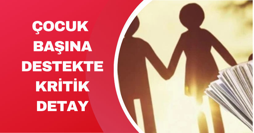 Çocuk başına destekte kritik detay