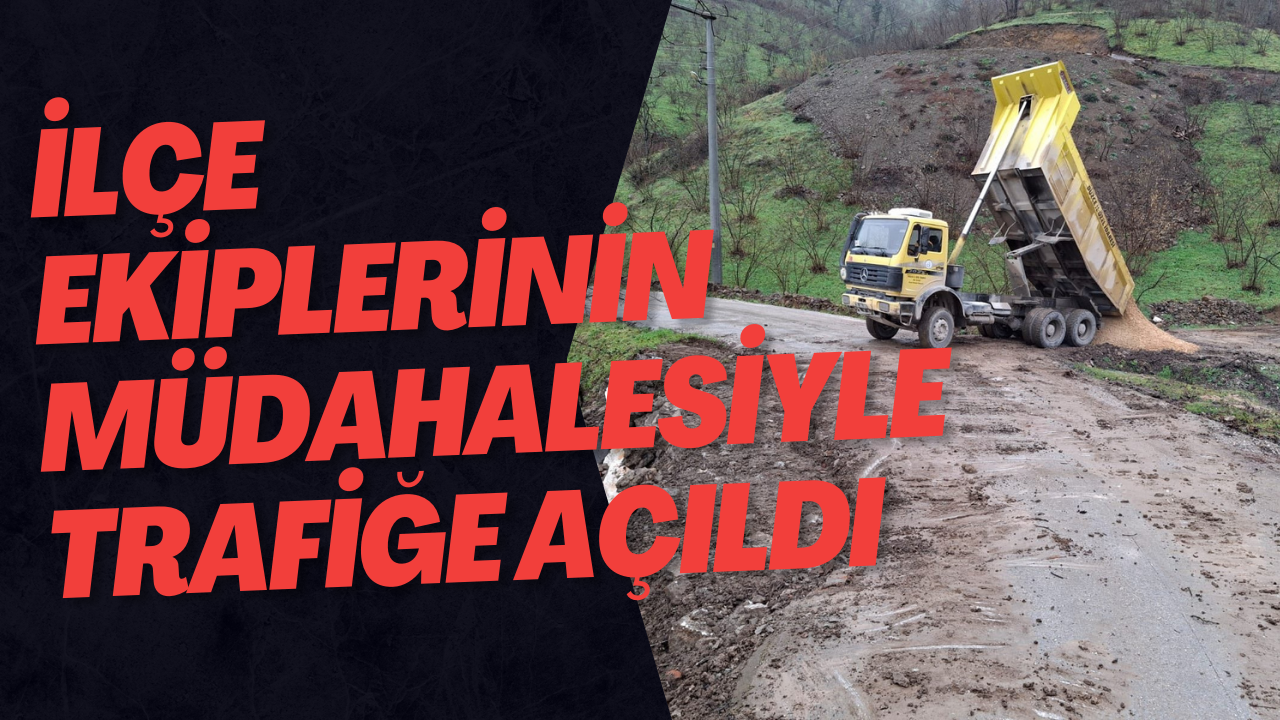 İlçe Ekiplerinin Müdahalesiyle Trafiğe Açıldı