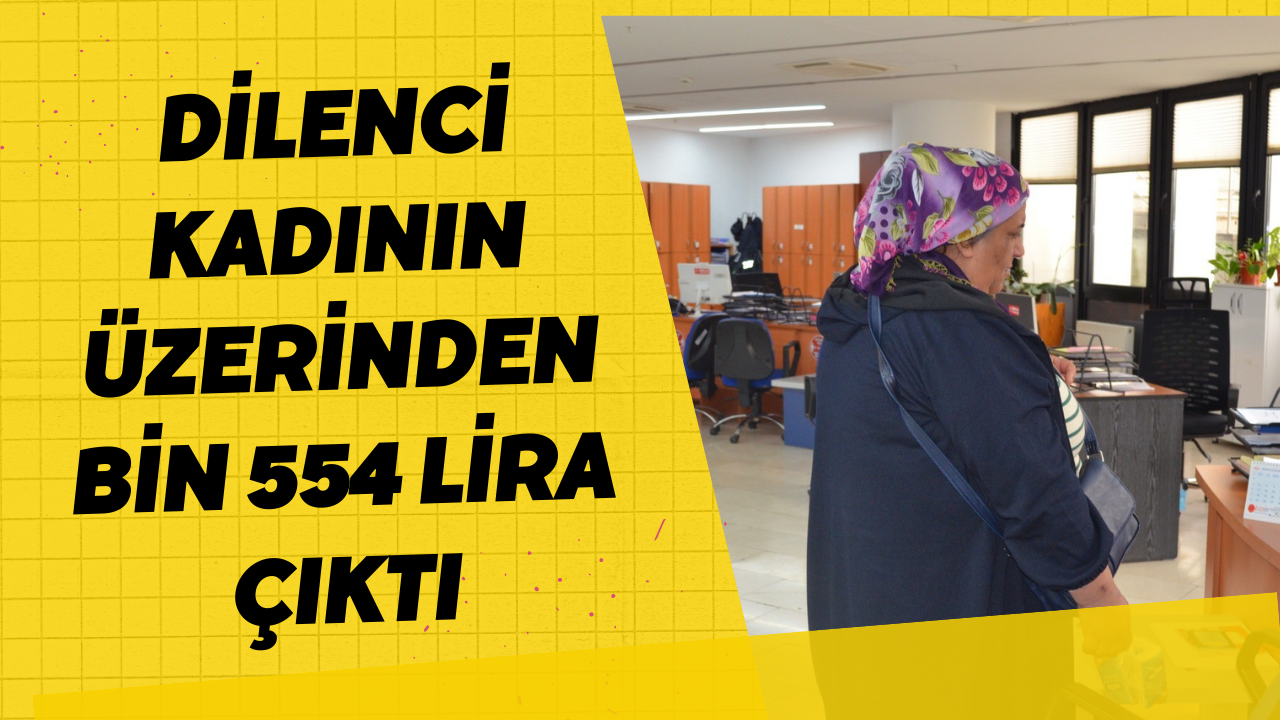 Dilenci Kadının Üzerinden Bin 554 Lira Çıktı