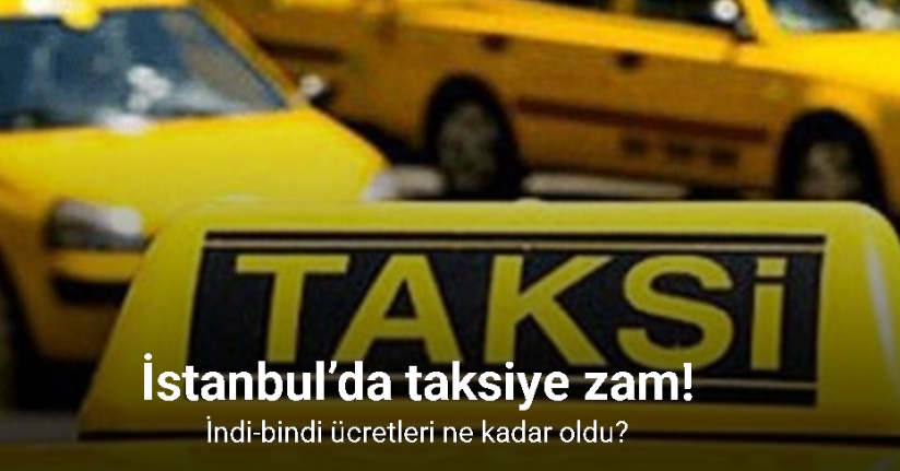 İstanbul’da taksi indi-bindi ücretine zam