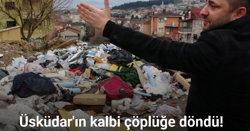 Üsküdar’da çöp ve moloz yığını krizi: Mahalleli isyan etti