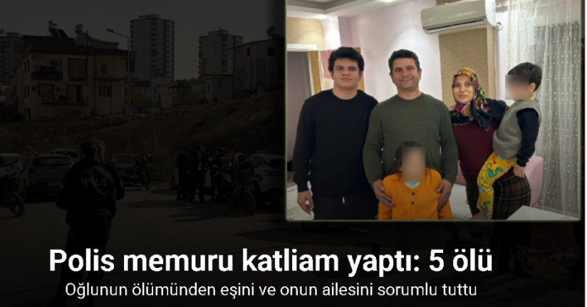 Polis memuru katliam yaptı: 5 ölü