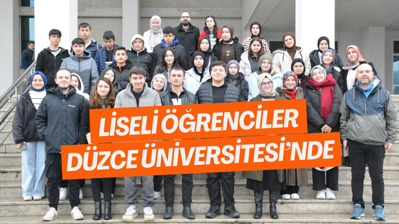 Liseli Öğrenciler Düzce Üniversitesi’nde